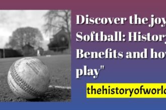 Discover the joy of Softball History, Benefits and how to play